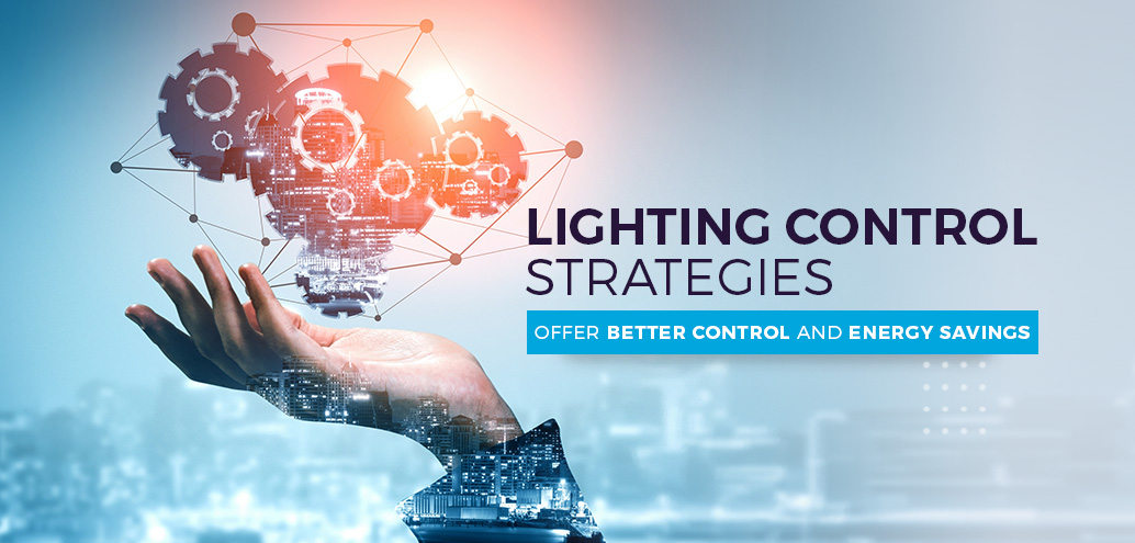 Top Six Lighting Control Strategies for energy-efficiency!