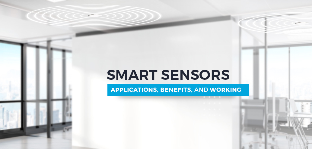 Smart Sensors_ Applications, Benefits, and Working