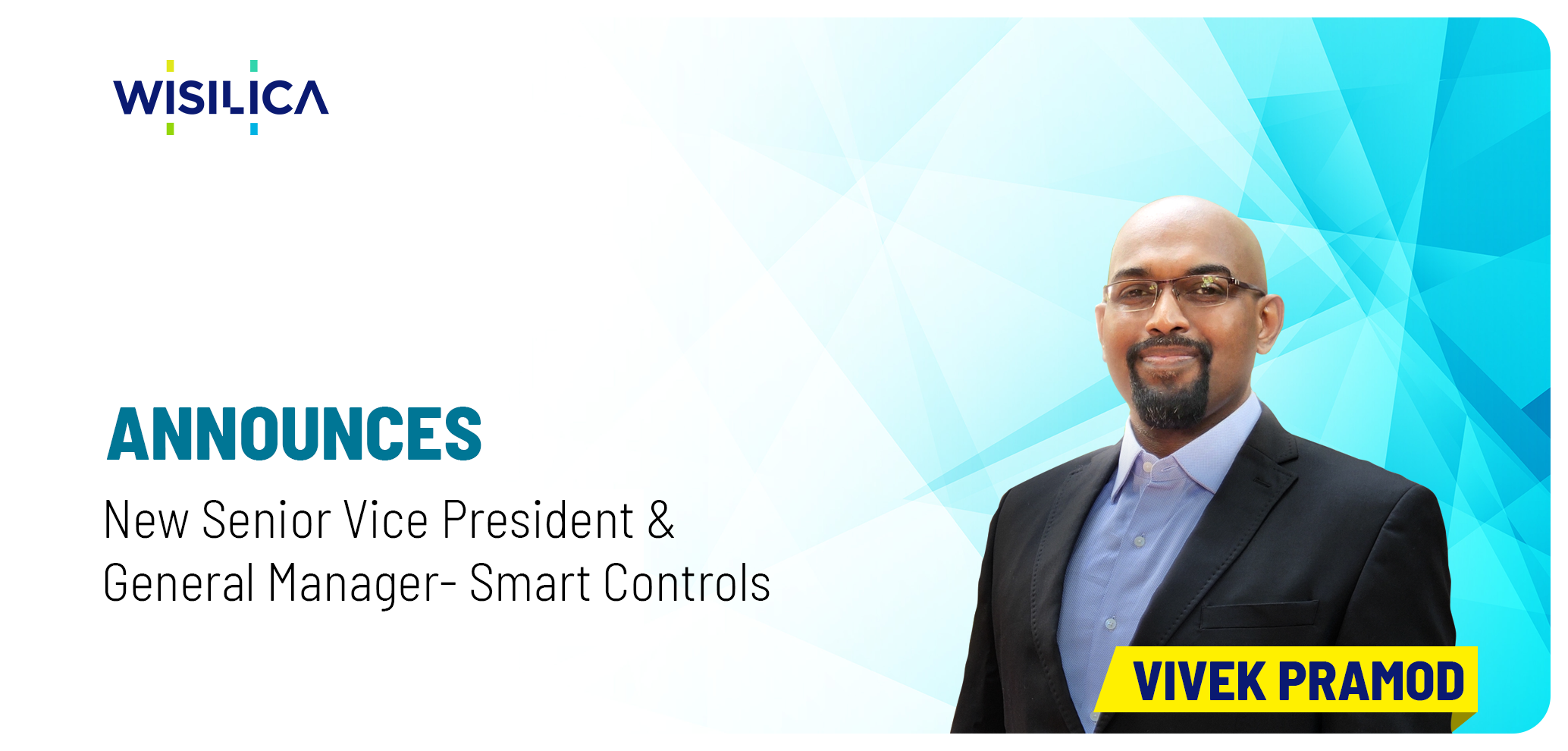 WiSilica promotes Vivek Pramod as Senior VP & GM- Smart Controls