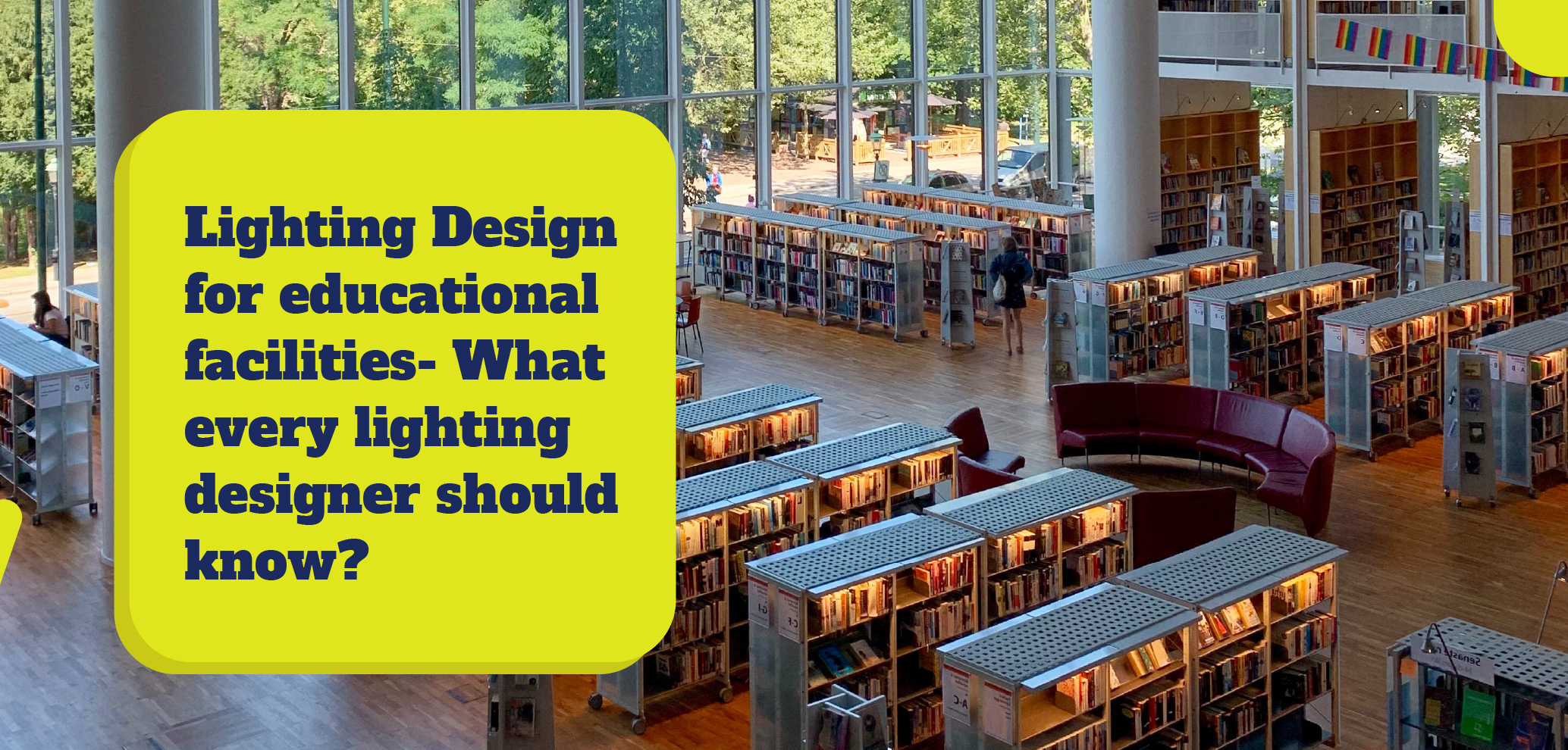 Lighting Design for educational facilities- What every lighting designer should know?