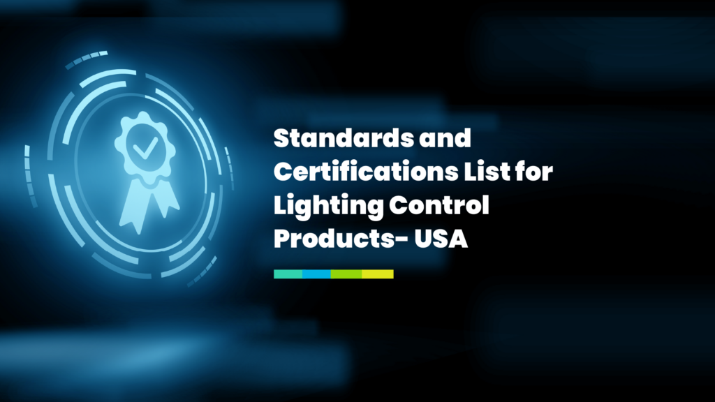 Standards and Certifications for Lighting Control products in the USA 