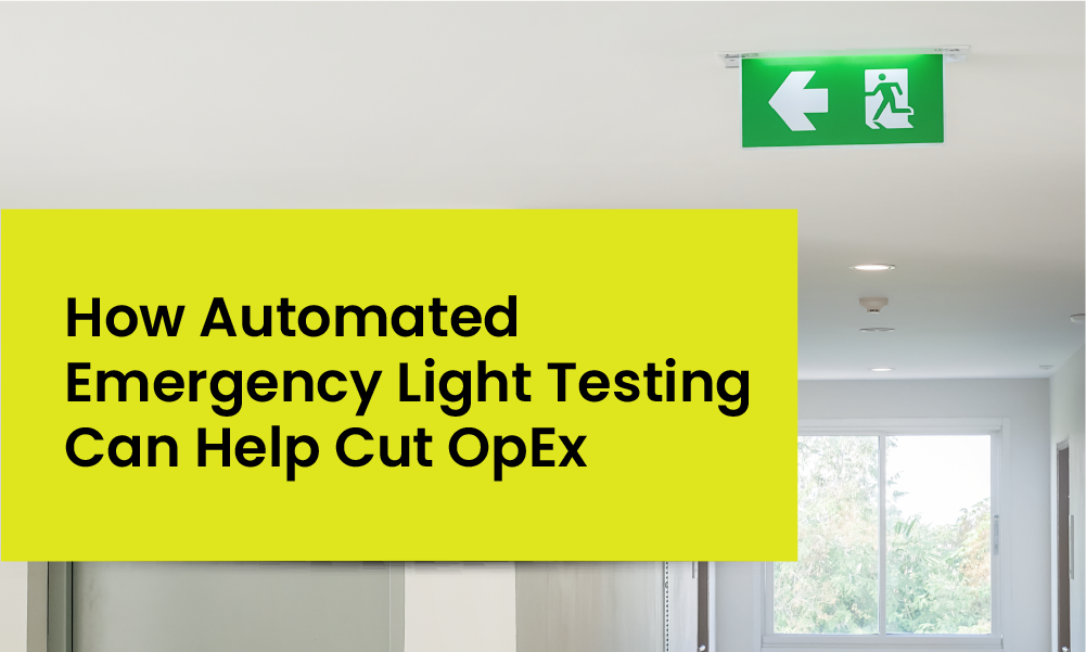 How Automated Emergency Light Testing Can Help Cut Your Opex