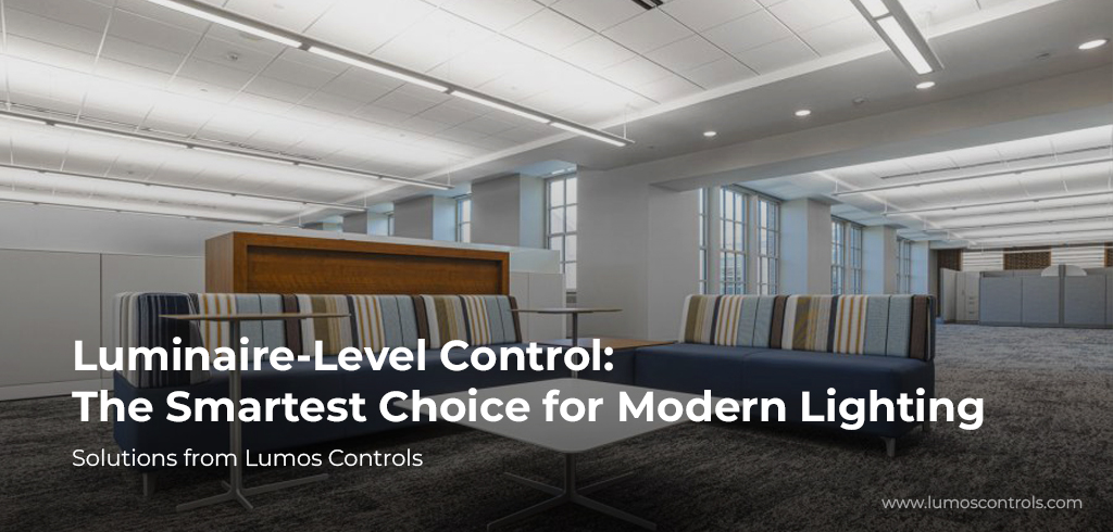 Luminaire Level Lighting Control_Lumos controls